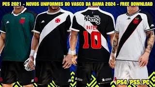 PES 2021 - NOVOS UNIFORMES DO VASCO DA GAMA 2024 By:  @4lankitmaker PS4/PS5/PC - 4K