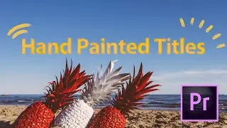 FAST & EASY Hand Painted Wiggling Titles & Elements Pack in Adobe Premiere Pro CC Tutorial