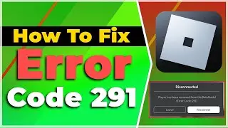 How To Fix Error Code 291 Roblox Player Has Been Removed From The DataModel❗(2024) (Tutorial)✅