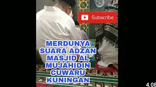 MERDUNYA SUARA ADZAN DI MASJID AL MUJAHIDIN DESA CIWARU KUNINGAN