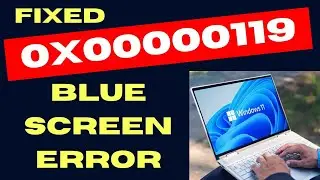 0x00000119 Blue Screen Error on Windows 11 / 10 Fixed