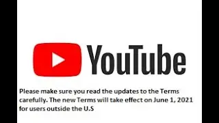 Change to YouTube’s Terms of Service Terms will take effect on June 1 2021 for users outside the U.S