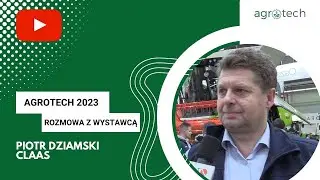 Agrotech 2023 -Piotr Dziamski z firmy Class o targach