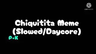 Chiquitita Meme (Slowed/Daycore)