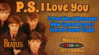 The Beatles P.S. I LOVE YOU | Hidden 3-Part Vocal Harmony Separated In New 2025 Mono To Stereo Remix