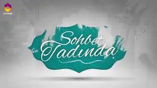 Sohbet Tadında - 203.Bölüm