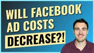 Will Facebook Ad Costs Decrease?