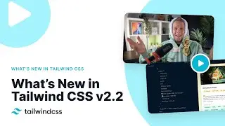 Whats New in Tailwind CSS v2.2