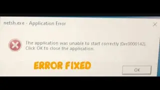 netsh.exe Application Error 0xc0000142 Problem Fix