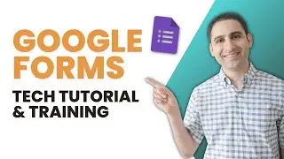 Google Forms Tech Tutorial & Training