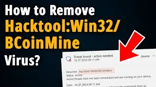 How to Remove HackTool:Win32/BCoinMine? [ Easy Tutorial ]