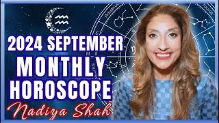 ♒️ Aquarius September 2024 Astrology Horoscope by Nadiya Shah