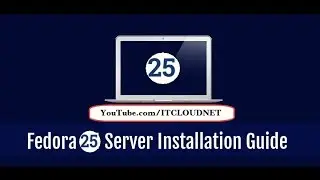 How to Install Fedora 25 Server in Virtual Box - 32/64-Bit