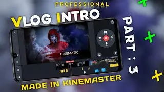 Awesome 🔥 Professional Vlog in Kinemaster | Part - 3