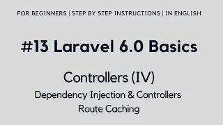 #13 Laravel 6 Basics | Controllers (IV) | Dependency Injection & Controllers | Route Caching