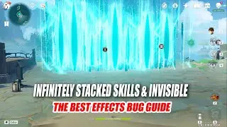 Genshin Impact Infinitely Stacked Skills & Invisible - The Best Effects Bug Guide