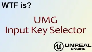 WTF Is? UMG: Input Key Selector Widget in Unreal Engine 4 ( UE4 )