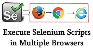 How to Run Selenium Scripts in Multiple Browsers