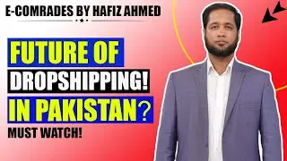 Future of Dropshipping in Pakistan | Details by Hafiz Ahmed