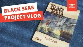 Warlord Games Black Seas Naval Wargaming Project Vlog 1