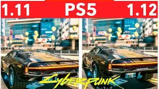 Cyberpunk 2077 Patch 1.12 Comparison PS5 Patch 1.11