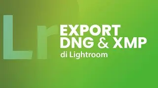 Cara Export DNG & XMP di Lightroom PC