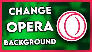 How to Change Opera GX Background (2024)