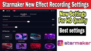 Starmaker New Effect Recording Settings For Better Voice Quality | Starmaker custom & Eq