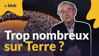 Sommes-nous trop nombreux sur Terre pour pouvoir sauver la planète ? Climat 