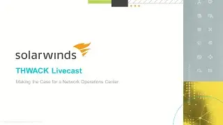 THWACK Livecast: The Evolution of the NOC