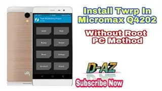 Install twrp in micromax q4202 without root ,without bootloader unlock by repair a2z