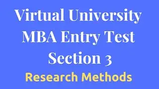 Virtual University MBA Entry Test Preparation[Section 3 Research Methods]