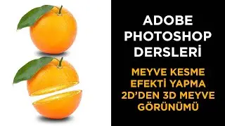 PHOTOSHOP KESME İŞLEMİ - PHOTOSHOP MANİPÜLASYON TEKNİĞİ - PHOTOSHOP PORTAKAL KESME