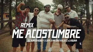 ME ACOSTUMBRE REMIX | El Super Hobby, Lira Música, Matías Valdez, Laguna