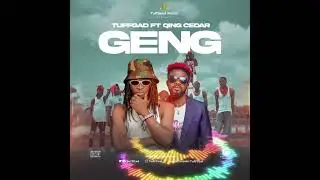 TuffGad Ft Qing Cedar -  Geng(Audio Slide)