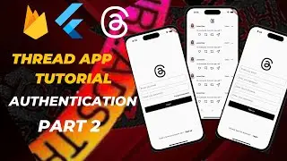 Building a Thread App Clone - Part 2: Authentication with Firebase Flutter