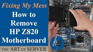 Fixing my mess. How to remove Z820 motherboard | Modifying HP Z820 for Icy Dock MB975SP-B | Part 2