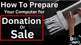 How to Safely Prepare Your Computer for Sale or Donation - Reset Windows & Wipe Files