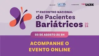 Encontro nacional de pacientes bariátricos: tire suas dúvidas