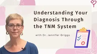 How to Understand Your Breast Cancer Diagnosis Through the TNM System