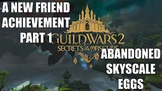 Guild Wars 2 SotO - A New Friend Achievement Part 1 (Skyscale Skin collection)