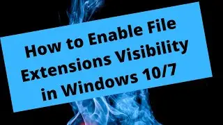 How to turn on hidden file extensions in Windows