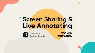 Zoom in Education: Screen Sharing & Annotations