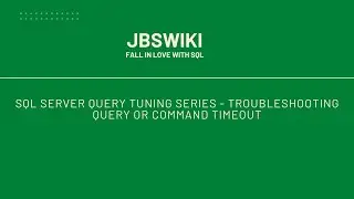 SQL Server Query Tuning Series - Troubleshooting Query or Command Timeout 