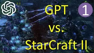 GPT vs. StarCraft II – 1 – Introduction