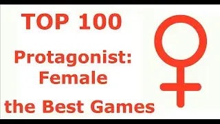 TOP 100 Protagonist: Female Games