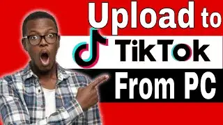 How to Upload Videos from your PC to TikTok 2021