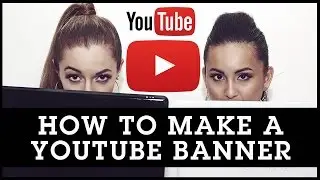 How To Make A YouTube Banner: No Design Skills Needed!