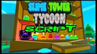 NEW | Slime Tower Tycoon Script [2022] So OP