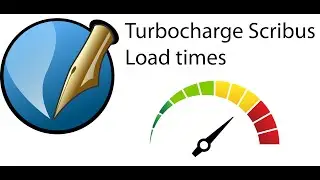Scribus - How to make Scribus load up to 10 times faster!